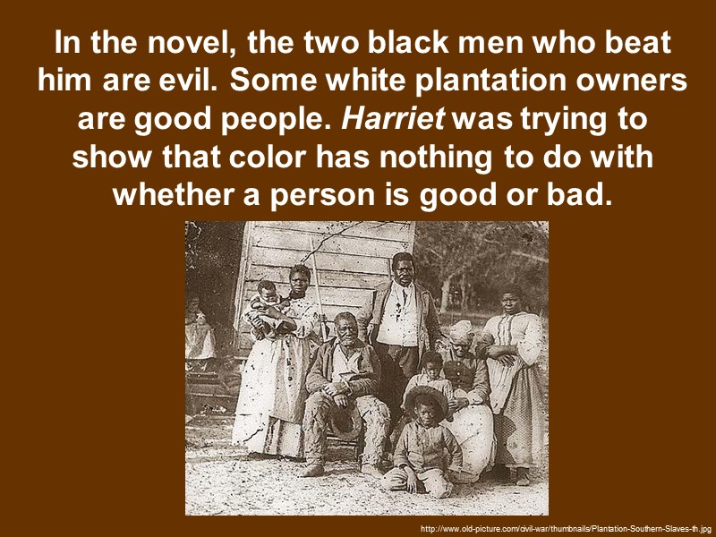 In the novel, the two black men who beat him are evil. Some white